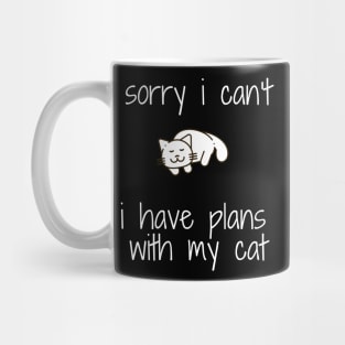 funny cat humor gift 2020 :sorry i can't i have plans wit my cat Mug